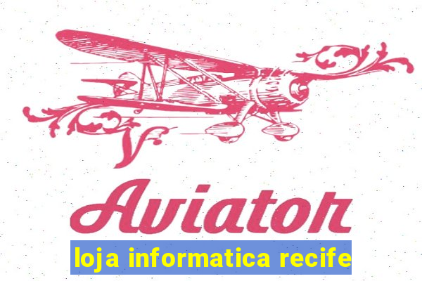 loja informatica recife